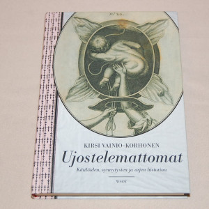 Kirsi Vainio-Korhonen Ujostelemattomat - Kätilöiden, synnytysten ja arjen historiaa
